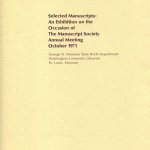 "Selected Manuscripts: An Exhibition on the Occasion of The Manuscript Society Annual Meeting October 1971"