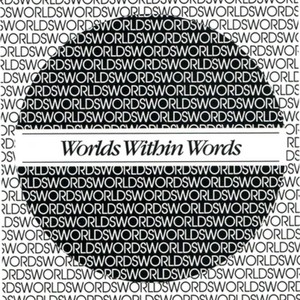 "Worlds Within Words"